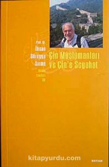 Çin Müslümanları ve Çin'e Seyahat - İhsan Süreyya Sırma