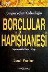 Emperyalist K&ouml;leciliğin Bor&ccedil;lular Hapishanesi: İmparatorluklar Zinciri 1