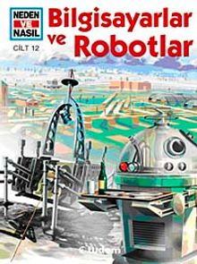 Bilgisayarlar ve Robotlar / Neden ve Nasıl 12