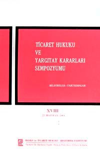 Ticaret Hukuku ve Yargıtay Kararları Sempozyumu & Bildiriler Tartışmalar XVIII 22 Haziran 2001