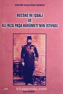 Bozdağ'ın İşgali ve Ali Rıza Paşa Hükümeti'nin İstifası - Salim Gökçen