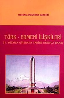 Türk-Ermeni İlişkileri & 21. Yüzyıla Girerken Tarihe Dostça Bakış