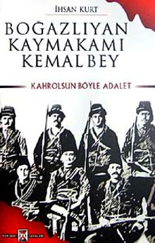 Boğazlıyan Kaymakamı Kemal Bey & Kahrolsun Böyle Adalet