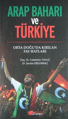 Arap Baharı ve Türkiye & Orta Doğu'da Kırılan Fay Hatları