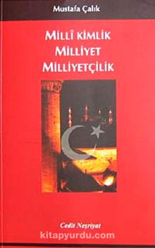 Milli Kimlik Milliyet Milliyetçilik - Mustafa Çalık