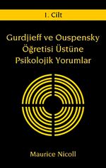 Gurdjieff ve Ouspensky Öğretisi Üstüne Psikolojik Yorumlar I.Cilt