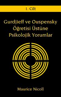 Gurdjieff ve Ouspensky Öğretisi Üstüne Psikolojik Yorumlar I.Cilt