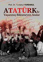 Atatürk'le Yaşanmış Bilinmeyen Anılar