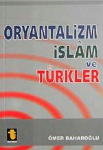 Oryantalizm İslam ve Türkler