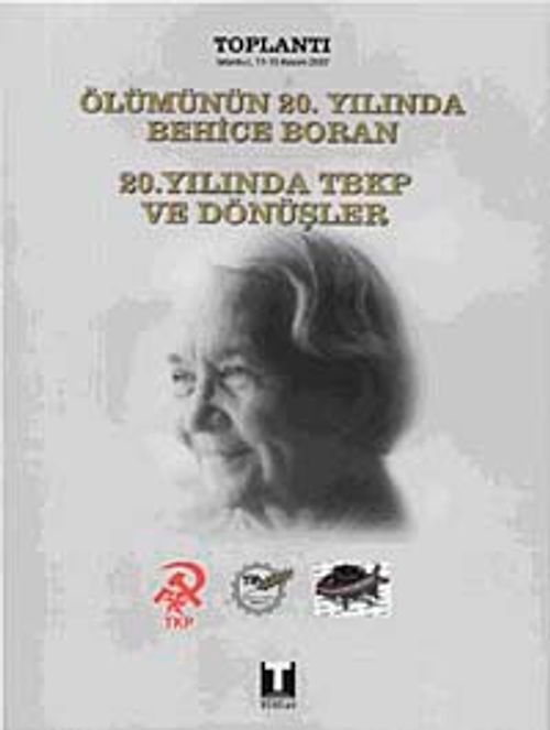 Ölümünün 20. Yılında Behice Boran & 20. Yılında TBKP ve Dönüşler