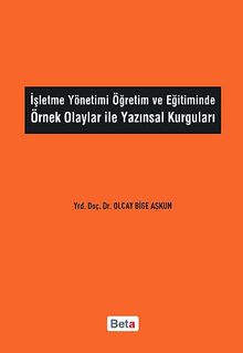 İşletme Yönetimi Öğretim ve Eğitiminde Örnek Olaylar ile Yazınsal Kurguları