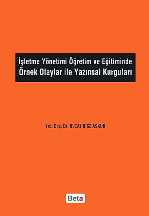 İşletme Yönetimi Öğretim ve Eğitiminde Örnek Olaylar ile Yazınsal Kurguları