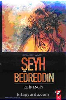 Şeyh Bedreddin & Sıradışı Bir  Tasavvufçu - Refik Engin
