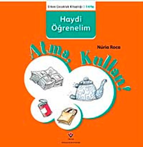 Atma, Kullan / Haydi Öğrenelim