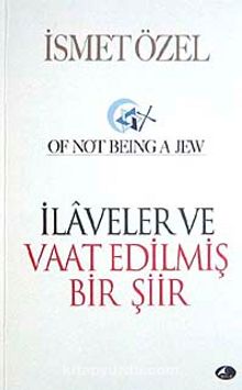 İlaveler ve Vaat Edilmiş Bir Şiir & Of Not Being A Jew