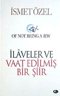 İlaveler ve Vaat Edilmiş Bir Şiir & Of Not Being A Jew