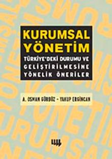 Kurumsal Yönetim :Türkiyedeki Durumu ve Geliştirilmesine Yönelik Öneriler