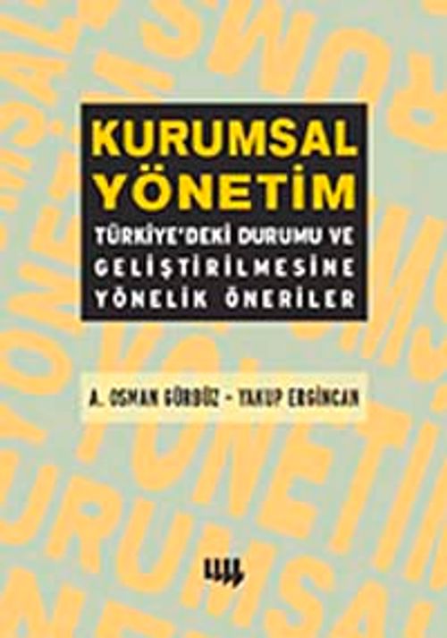 Kurumsal Yönetim :Türkiyedeki Durumu ve Geliştirilmesine Yönelik Öneriler