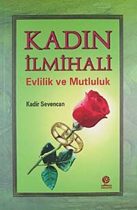 Kadın İlmihali & Evlilik ve Mutluluk