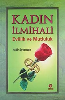 Kadın İlmihali & Evlilik ve Mutluluk
