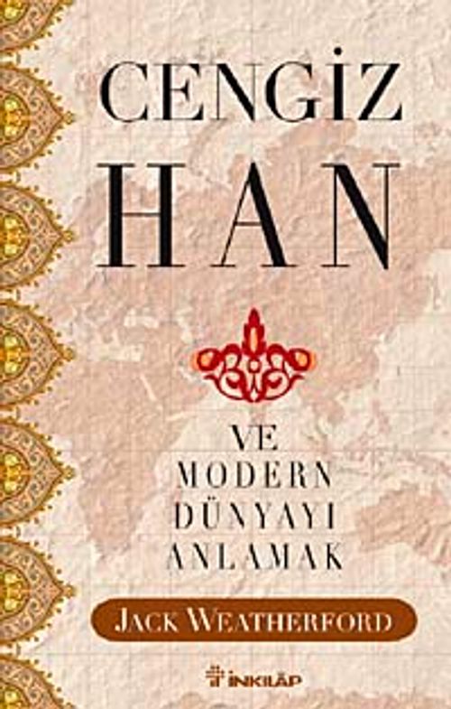 Cengiz Han ve Modern Dünyayı Anlamak (Jack Weatherford) Fiyatı