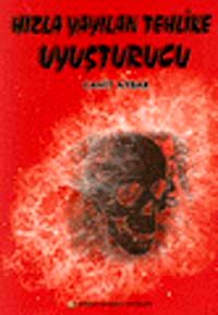 Hızla Yayılan Tehlike Uyuşturucu