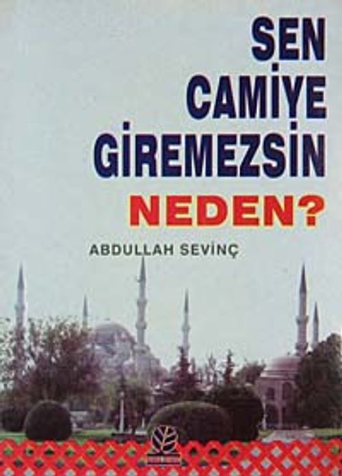 Sen Camiye Giremezsin Neden?