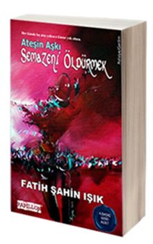 Semazeni Öldürmek & Ateşin Aşkı