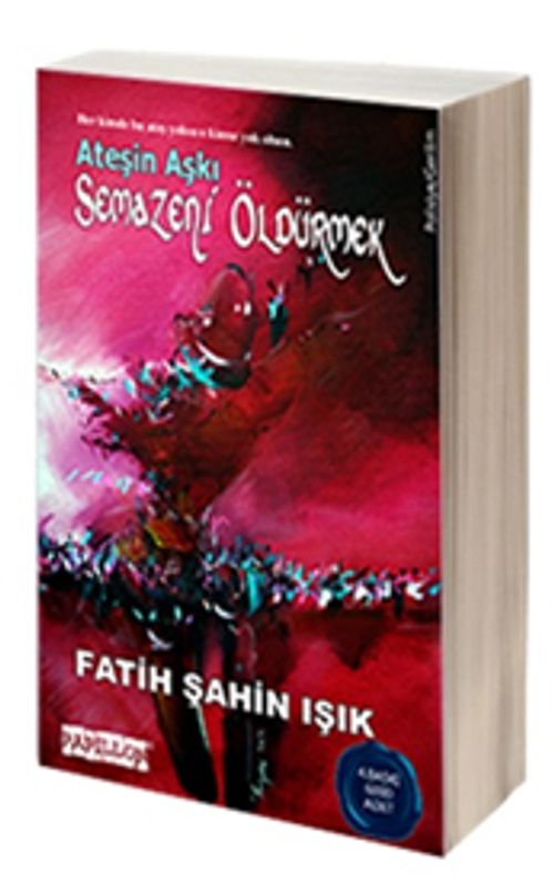 Semazeni Öldürmek & Ateşin Aşkı