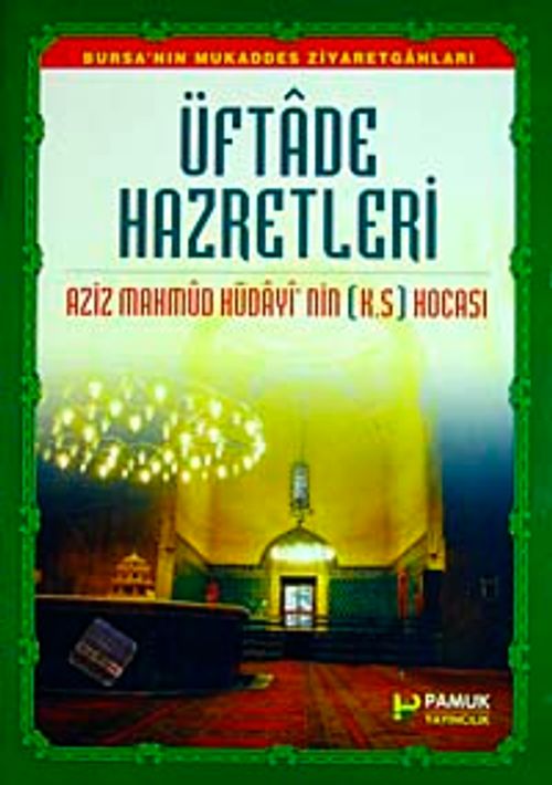 Üftade Hazretleri  Aziz Mahmud Hüdayi'nin (K.S) Hocası (Evliya-016/P13)