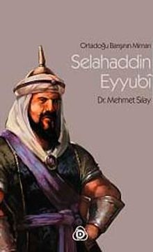 Ortadoğu Barışının Mimarı Selahaddin Eyyubi