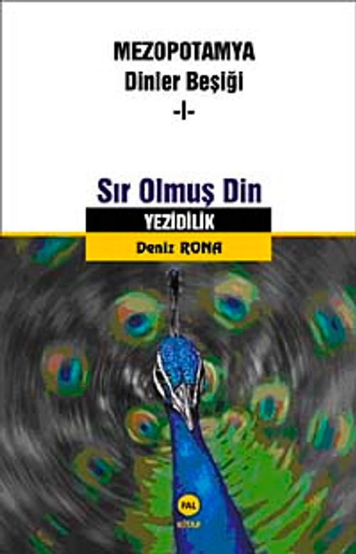 Sır Olmuş Din Yezidilik & Mezopotamya Dinler Beşiği -I