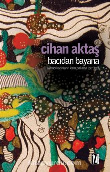 Bacıdan Bayana İslamcı Kadınların Kamusal Alan Tecrübesi - Cihan Aktaş