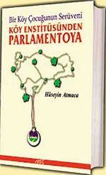 Köy Enstitüsünden Parlamentoya & Bir Köy Çocuğunun Serüveni