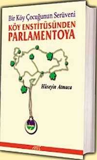 Köy Enstitüsünden Parlamentoya & Bir Köy Çocuğunun Serüveni