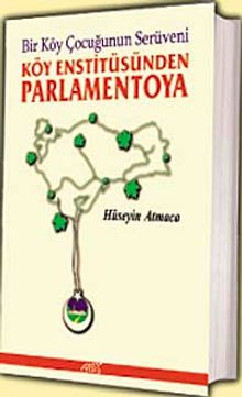 Köy Enstitüsünden Parlamentoya & Bir Köy Çocuğunun Serüveni