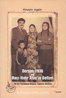Dersim 1938 ve Hacı Hıdır Ataç'ın Defteri & İlk Kez Yayımlanan Belgeler, Raporlar, Haritalar