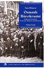 Son Dönem Osmanlı Bürokrasisi & II. Meşrutiyet Döneminde Bürokratlar, İttihatçılar ve Parlamenterler