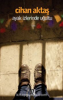 Ayak İzlerinde Uğultu - Cihan Aktaş
