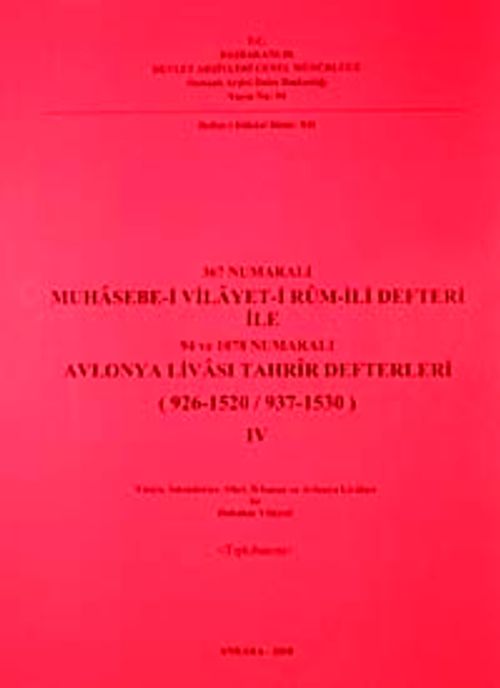 367 Numaralı Muhasebe-i Vilayet-i Rum-İli Defteri ile 94 ve 1078 Numaralı Avlonya Livası Tahrir Defterleri (926-1520/937-1530)-III-IV (İki Cilt)