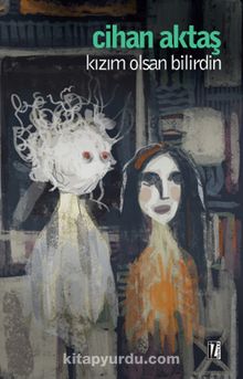 Kızım Olsan Bilirdin - Cihan Aktaş