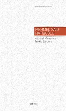 Kültürel Mirasımızı Tenkid Zarureti - Mehmed Said Hatiboğlu