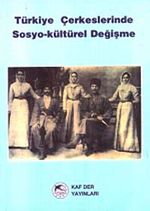 Türkiye Çerkeslerinde Sosyo-Kültürel Değişme