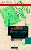 Eğitim Mirasımız K&ouml;y Enstit&uuml;leri Uygulanabilirliği ve Model &Ccedil;alışmalar & 17-18 Nisan 2008 Sempozyum Kitabı