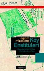 Eğitim Mirasımız Köy Enstitüleri Uygulanabilirliği ve Model Çalışmalar & 17-18 Nisan 2008 Sempozyum Kitabı