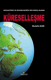Düzleştirici ve Özgürleştirici Bir Süreç Olarak Küreselleşme