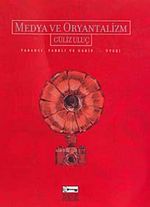 Medya ve Oryantalizm & Yabancı, Farklı ve Garip...Öteki