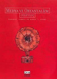 Medya ve Oryantalizm & Yabancı, Farklı ve Garip...Öteki