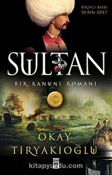 Sultan & Bir Kanuni Romanı - Okay Tiryakioğlu