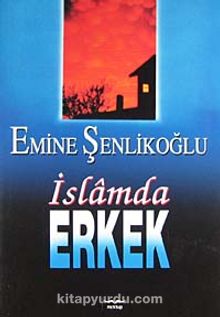 İslamda Erkek - Emine Şenlikoğlu